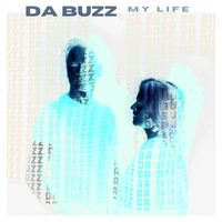 Da Buzz - My Life