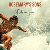 Rosemary's Sons - Feels So Good