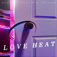 death's dynamic shroud - Love Heat