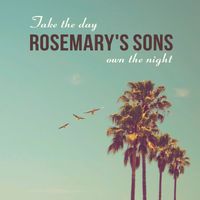 Rosemary's Sons - Take The Day, Own The Night