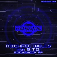 Michael Wells aka G.T.O - Bodyshock EP