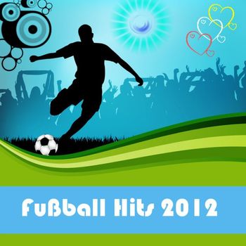 Various Artists - Fußball Hits 2012
