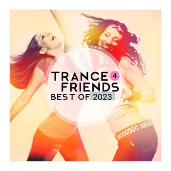 Various Artists - Trance 4 Friends Best of 2023 (Explicit)