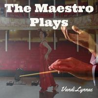 Vandi Lynnae - The Maestro Plays