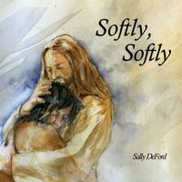 Sally DeFord - Softly, Softly