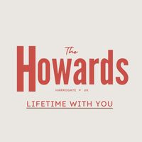 The Howards - Lifetime with You