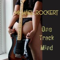 Michael Rockert - One Track Mind