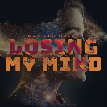 MANIACS SQUAD - Losing My Mind