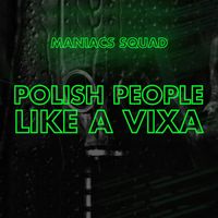 MANIACS SQUAD - Polish People Like A Vixa