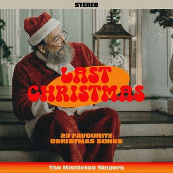 The Mistletoe Singers - Last Christmas - 20 Favourite Christmas Songs