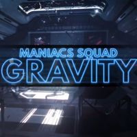 MANIACS SQUAD - Gravity