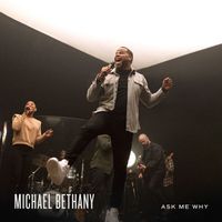 Michael Bethany - Ask Me Why (Live)