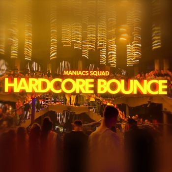 MANIACS SQUAD - Hardcore Bounce