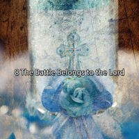 Traditional - 8 The Battle Belongs to the Lord
