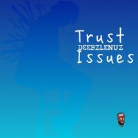 Deebzlenuz - Trust Issues