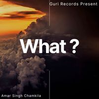 Amar Singh Chamkila - What ?