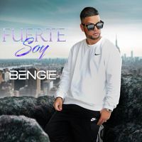 Bengie - Fuerte Soy