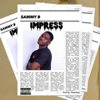 Sammy B - Impress (Explicit)