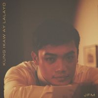 JFM - Kung Ikaw Ay Lalayo