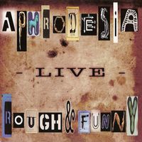 Aphrodesia - Rough And Funny Live