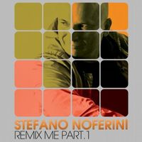 Stefano Noferini - Stefano Noferini Presents Remix Me, Pt. 1