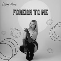 Elizmi Haze - Foreign to Me