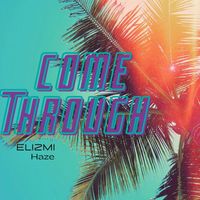 Elizmi Haze - Come Through
