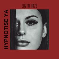 Elizmi Haze - Hypnotise Ya (Explicit)