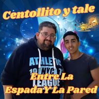 Centollito Y Tale - Entre La Espada Y La Pared