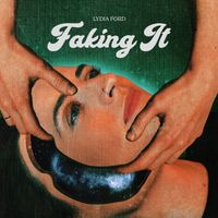 Lydia Ford - Faking It (Explicit)