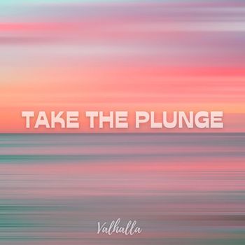 Valhalla - Take The Plunge
