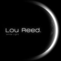 Lou Reed - White Light