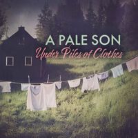 A Pale Son - Under Piles Of Clothes