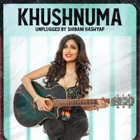 Shibani Kashyap - KHUSHNUMA (Unplugged)