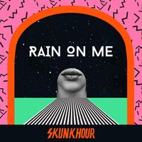 Skunkhour - Rain On Me