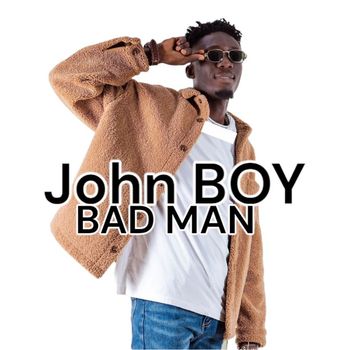 John Boy - BAD MAN (Explicit)