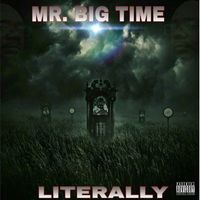 Mr. Big Time feat. Dirty Blac & Turner Boi - Literally (Explicit)