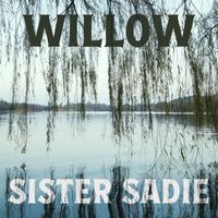 Sister Sadie - Willow