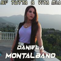 Daniela Montalbano - Si' tutta 'a vita mia