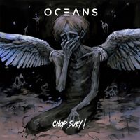 Oceans - Chop Suey!