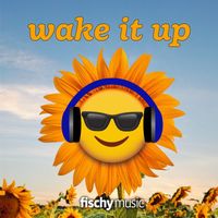 Fischy Music - Wake It Up