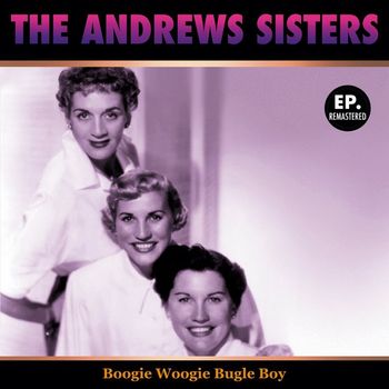 Andrews Sisters - Boogie Woogie Bugle Boy (Remastered)