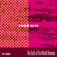 Yasuo Sato - The Truth of The World (Remixes)