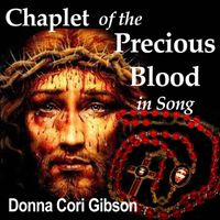 Donna Cori Gibson - Chaplet of the Precious Blood in Song