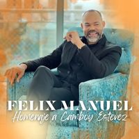 Felix Manuel - Homenaje a Camboy Estevez (Medley)