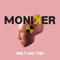 Moniker - Built Like This