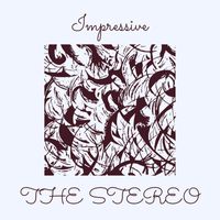 The Stereo - Impressive
