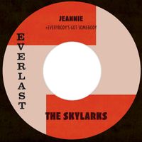 The Skylarks - Jeannie / Everybody's Got Somebody