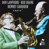 Don Lanphere, Bud Shank & Denney Goodhew - Lopin'