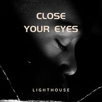 Lighthouse - Close Your Eyes
